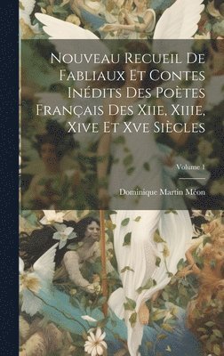 Dominique Martin Méon - Nouveau Recueil De Fabliaux Et Contes Inédits Des Poètes Français Des Xiie, Xiiie, Xive Et Xve Siècles; Volume 1, Inbunden