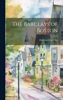 Harrison Gray Otis - Barclays of Boston, Inbunden