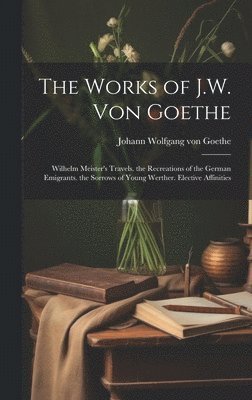 Works of J.W. Von Goethe