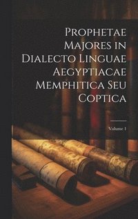 bokomslag Prophetae Majores in Dialecto Linguae Aegyptiacae Memphitica Seu Coptica; Volume 1