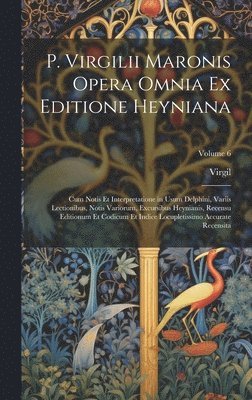 bokomslag P. Virgilii Maronis Opera Omnia Ex Editione Heyniana