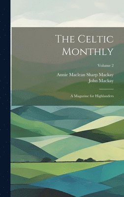 John MacKay, Annie MacLean Sharp MacKay - Celtic Monthly, Inbunden