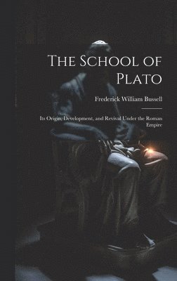 Frederick William Bussell - School of Plato, Inbunden