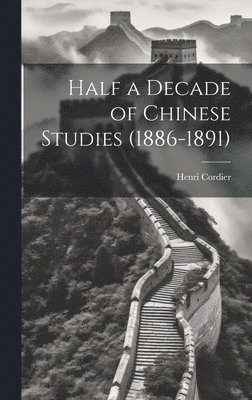 Half a Decade of Chinese Studies (1886-1891) 1