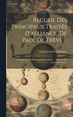 Recueil Des Principaux Traits D'alliance, De Paix, De Trve ... 1