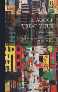 bokomslag The Age of Great Cities