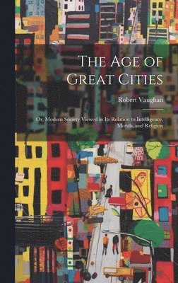 Robert Vaughan - Age of Great Cities, Inbunden
