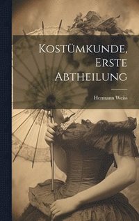 bokomslag Kostmkunde, Erste Abtheilung