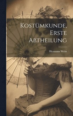 Kostmkunde, Erste Abtheilung 1