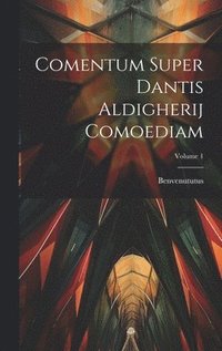 bokomslag Comentum Super Dantis Aldigherij Comoediam; Volume 1