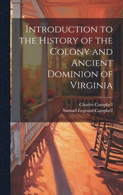 Charles Campbell, Samuel Legrand Campbell - Introduction to the History of the Colony and Ancient Dominion of Virginia, Inbunden