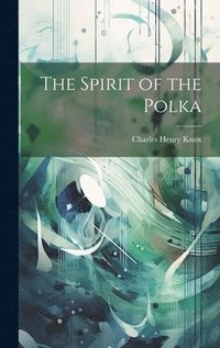 bokomslag The Spirit of the Polka