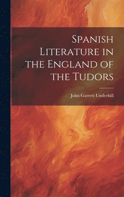 bokomslag Spanish Literature in the England of the Tudors