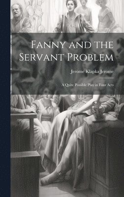 Fanny and the Servant Problem 1