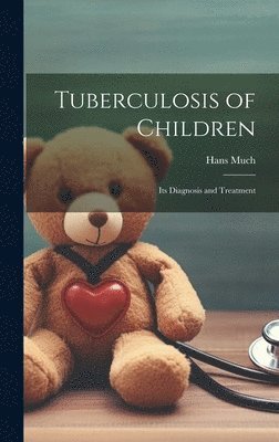Hans Much - Tuberculosis of Children, Inbunden