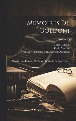 Carlo Goldoni, Carlo Moreau, François-Guillaume-Jean-Stani Andrieux - Mémoires De Goldoni, Inbunden