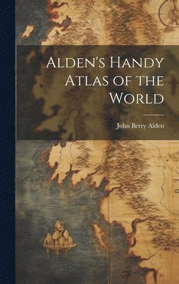 John Berry Alden - Alden's Handy Atlas of the World, Inbunden