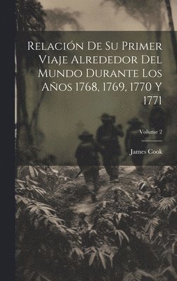 bokomslag Relacin De Su Primer Viaje Alrededor Del Mundo Durante Los Aos 1768, 1769, 1770 Y 1771; Volume 2