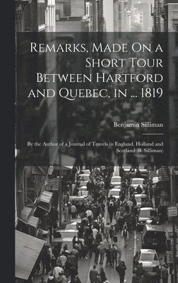 Remarks, Made On a Short Tour Between Hartford and Quebec, in ... 1819 1