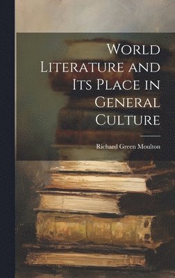 bokomslag World Literature and Its Place in General Culture