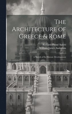 William James Anderson, Richard Phené Spiers - Architecture of Greece & Rome, Inbunden