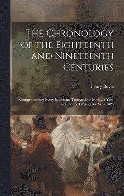 bokomslag The Chronology of the Eighteenth and Nineteenth Centuries