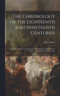 Henry Boyle - Chronology of the Eighteenth and Nineteenth Centuries, Inbunden