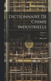 bokomslag Dictionnaire De Chimie Industrielle; Volume 2