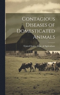United States Dept of Agriculture - Contagious Diseases of Domesticated Animals, Inbunden
