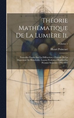 Thorie Mathmatique De La Lumire Ii. 1