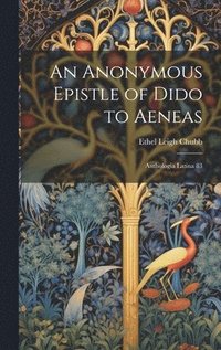 bokomslag An Anonymous Epistle of Dido to Aeneas