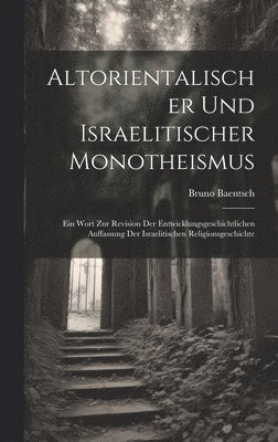 bokomslag Altorientalischer Und Israelitischer Monotheismus