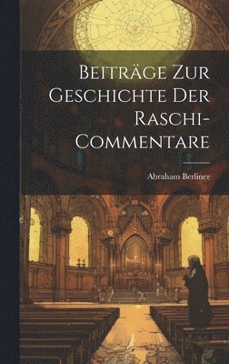 bokomslag Beitrge zur Geschichte der Raschi-Commentare