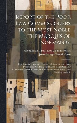 Report of the Poor Law Commissioners to the Most Noble the Marquis of Normanby 1