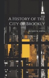 bokomslag History of the City of Brookly