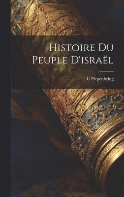 bokomslag Histoire Du Peuple D'israël