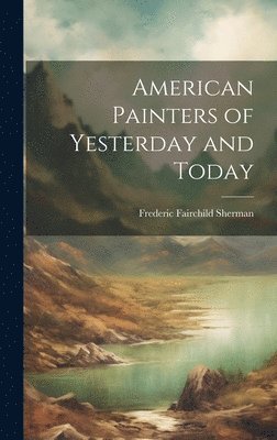 bokomslag American Painters of Yesterday and Today