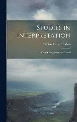 William Henry Hudson - Studies in Interpretation, Inbunden