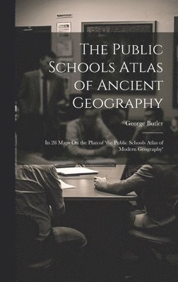 George Butler - Public Schools Atlas of Ancient Geography, Inbunden