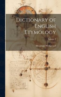 bokomslag Dictionary of English Etymology; Volume 3