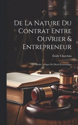 bokomslag De La Nature Du Contrat Entre Ouvrier & Entrepreneur