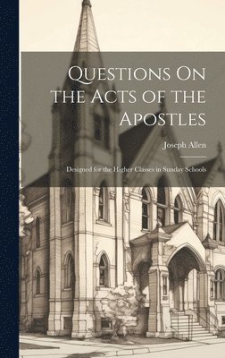 Joseph Allen - Questions On the Acts of the Apostles, Inbunden