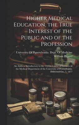 Higher Medical Education, the True Interest of the Public and of the Profession 1