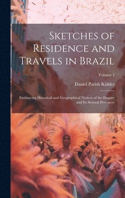Sketches of Residence and Travels in Brazil