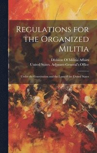 bokomslag Regulations for the Organized Militia