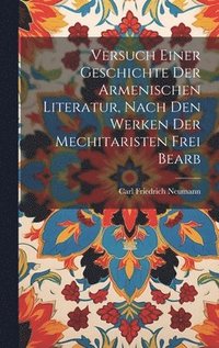 bokomslag Versuch Einer Geschichte Der Armenischen Literatur, Nach Den Werken Der Mechitaristen Frei Bearb