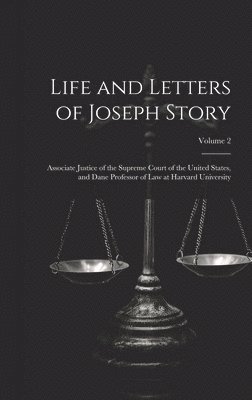 Anonymous - Life and Letters of Joseph Story, Inbunden