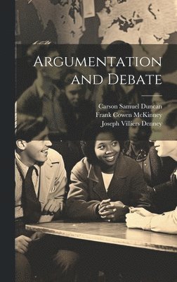 Joseph Villiers Denney, Carson Samuel Duncan, Frank Cowen McKinney - Argumentation and Debate, Inbunden