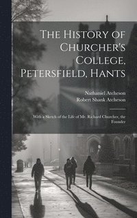 bokomslag The History of Churcher's College, Petersfield, Hants
