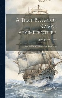 bokomslag A Text Book of Naval Architecture